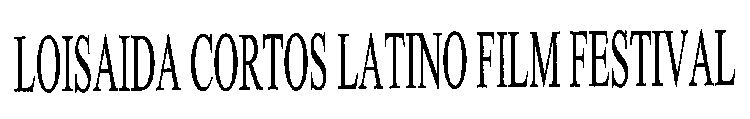 LOISAIDA CORTOS LATINO FILM FESTIVAL