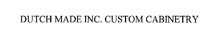 DUTCH MADE INC. CUSTOM CABINETRY