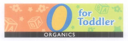 O ORGANICS FOR TODDLER