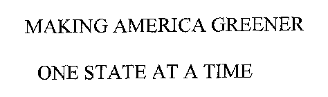 MAKING AMERICA GREENER ONE STATE AT A TIME