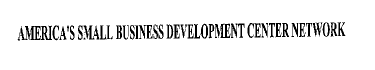 AMERICA'S SMALL BUSINESS DEVELOPMENT CENTER NETWORK