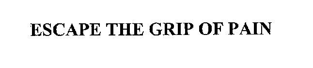 ESCAPE THE GRIP OF PAIN