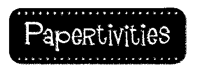 PAPERTIVITIES