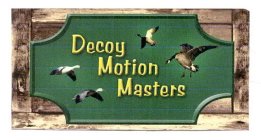 DECOY MOTION MASTERS