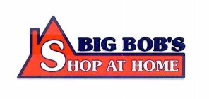 BIG BOB'S SHOP AT HOME