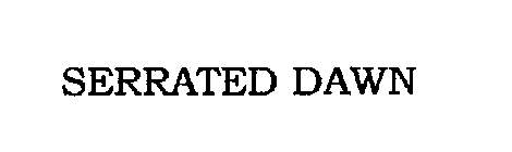 SERRATED DAWN