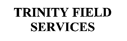 TRINITY FIELD SERVICES