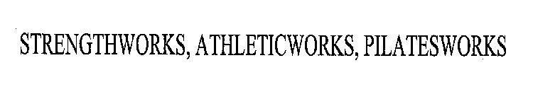 STRENGTHWORKS, ATHLETICWORKS, PILATESWORKS