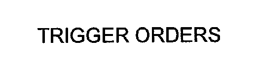 TRIGGER ORDERS