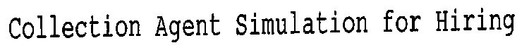 COLLECTION AGENT SIMULATION FOR HIRING