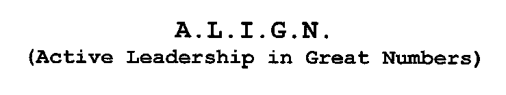 A.L. I. G.N. (ACTIVE LEADERSHIP IN GREAT NUMBERS)