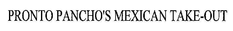 PRONTO PANCHO'S MEXICAN TAKE-OUT