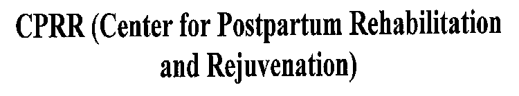 CPRR (CENTER FOR POSTPARTUM REHABILITATION AND REJUVENATION)