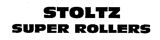 STOLTZ SUPER ROLLERS