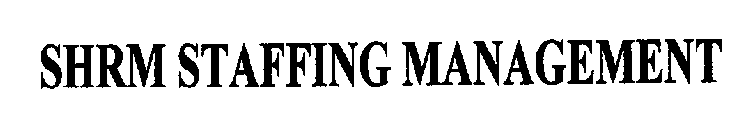 SHRM STAFFING MANAGEMENT