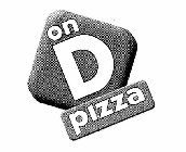 ON D PIZZA