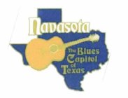 NAVASOTA THE BLUES CAPITOL OF TEXAS