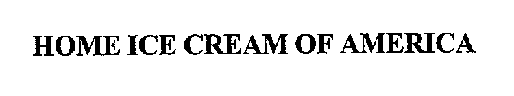 HOME ICE CREAM OF AMERICA