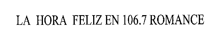 LA HORA FELIZ EN 106.7 ROMANCE