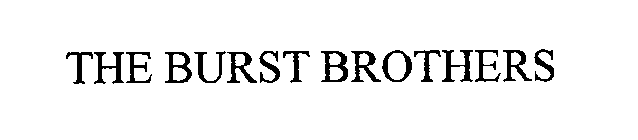 THE BURST BROTHERS