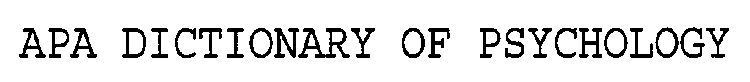 APA DICTIONARY OF PSYCHOLOGY