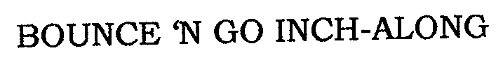 BOUNCE 'N GO INCH-ALONG