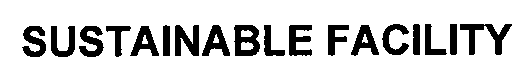 SUSTAINABLE FACILITY