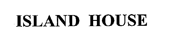 ISLAND HOUSE