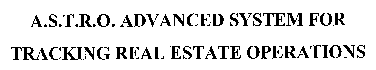 A.S.T.R.O. ADVANCED SYSTEM FOR TRACKINGREAL ESTATE OPERATIONS