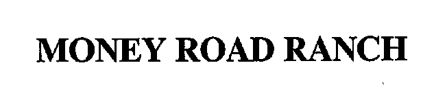 MONEY ROAD RANCH