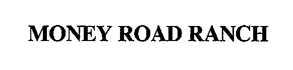 MONEY ROAD RANCH