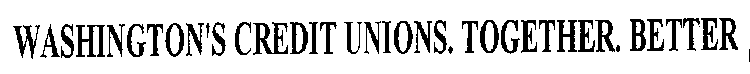 WASHINGTON'S CREDIT UNIONS. TOGETHER. BETTER