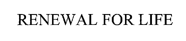 RENEWAL FOR LIFE