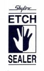 SKYLINE ETCH SEALER