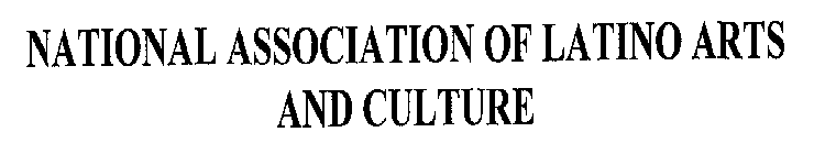 NATIONAL ASSOCIATION OF LATINO ARTS AND CULTURE