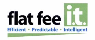 FLAT FEE I.T. EFFICIENT · PREDICTABLE · INTELLIGENT