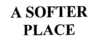 A SOFTER PLACE