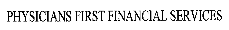 PHYSICIANS FIRST FINANCIAL SERVICES