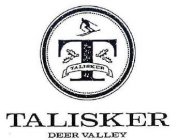 T TALISKER TALISKER DEER VALLEY