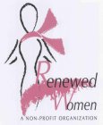 RENEWED WOMEN A NON-PROFIT ORGANIZATION