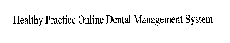 HEALTHY PRACTICE ONLINE DENTAL MANAGEMENT SYSTEM