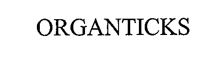 ORGANTICKS