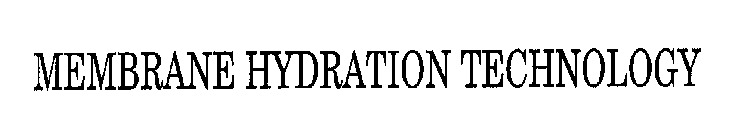 MEMBRANE HYDRATION TECHNOLOGY