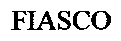 FIASCO