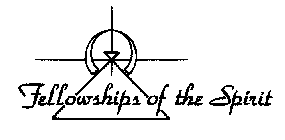 FELLOWSHIPS OF THE SPIRIT