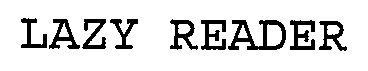 LAZY READER