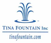 TINA FOUNTAIN INC TINAFOUNTAIN.COM