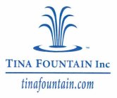 TINA FOUNTAIN INC TINAFOUNTAIN.COM