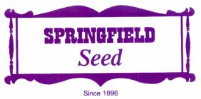 SPRINGFIELD SEED SINCE 1896