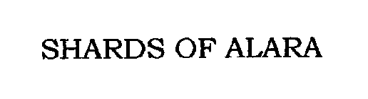 SHARDS OF ALARA